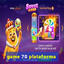 game 70 plataforma